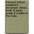 Harcourt School Publishers Storytown: Library Book (5 Pack) Grade 2 Cradles In The Trees