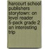 Harcourt School Publishers Storytown: On Level Reader 5-Pack Grade 2 An Interesting Trip
