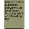 Harcourt School Publishers Storytown: On Level Reader 5-Pack Grade 2 An Interesting Trip door Hsp
