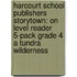 Harcourt School Publishers Storytown: On Level Reader 5-Pack Grade 4 A Tundra Wilderness
