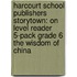 Harcourt School Publishers Storytown: On Level Reader 5-Pack Grade 6 The Wisdom Of China