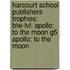 Harcourt School Publishers Trophies: Blw-Lvl: Apollo: To The Moon G5 Apollo: To The Moon