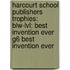 Harcourt School Publishers Trophies: Blw-Lvl: Best Invention Ever G6 Best Invention Ever