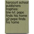 Harcourt School Publishers Trophies: Blw-Lvl: Pepe Finds His Home G2 Pepe Finds His Home