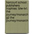 Harcourt School Publishers Trophies: Blw-Lvl: The Journey/Monarch G2 The Journey/Monarch