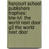 Harcourt School Publishers Trophies: Blw-Lvl: The World Next Door G3 The World Next Door