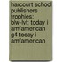 Harcourt School Publishers Trophies: Blw-Lvl: Today I Am/American G4 Today I Am/American