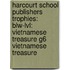 Harcourt School Publishers Trophies: Blw-Lvl: Vietnamese Treasure G6 Vietnamese Treasure