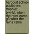 Harcourt School Publishers Trophies: Blw-Lvl: When The Rains Came G3 When The Rains Came