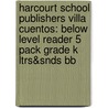 Harcourt School Publishers Villa Cuentos: Below Level Reader 5 Pack Grade K Ltrs&Snds Bb by Harcourt School Publishers