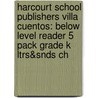 Harcourt School Publishers Villa Cuentos: Below Level Reader 5 Pack Grade K Ltrs&Snds Ch by Harcourt School Publishers