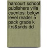 Harcourt School Publishers Villa Cuentos: Below Level Reader 5 Pack Grade K Ltrs&Snds Dd by Harcourt School Publishers