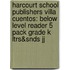 Harcourt School Publishers Villa Cuentos: Below Level Reader 5 Pack Grade K Ltrs&Snds Jj