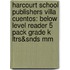 Harcourt School Publishers Villa Cuentos: Below Level Reader 5 Pack Grade K Ltrs&Snds Mm