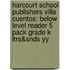 Harcourt School Publishers Villa Cuentos: Below Level Reader 5 Pack Grade K Ltrs&Snds Yy