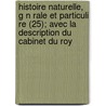 Histoire Naturelle, G N Rale Et Particuli Re (25); Avec La Description Du Cabinet Du Roy door Georges Louis Le Clerc Buffon