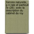 Histoire Naturelle, G N Rale Et Particuli Re (26); Avec La Description Du Cabinet Du Roy