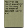 History of the United States from the Discovery of the American Continent (Set 13, V. 4) door George Bancroft