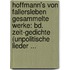 Hoffmann's Von Fallersleben Gesammelte Werke: Bd. Zeit-gedichte (unpolitische Lieder ...