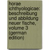 Horae Ichthyologicae: Beschreibung Und Abbildung Neuer Fische, Volume 3 (German Edition) door Hermann Troschel Franz