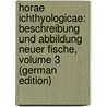 Horae Ichthyologicae: Beschreibung Und Abbildung Neuer Fische, Volume 3 (German Edition) door Hermann Troschel Franz