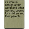 If I Were in Charge of the World and Other Worries: Poems for Children and Their Parents by Judith Viorst