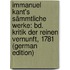 Immanuel Kant's Sämmtliche Werke: Bd. Kritik Der Reinen Vernunft, 1781 (German Edition)