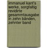 Immanuel Kant's Werke, sorgfaltig revidirte Gesammtausgabe in zehn Bänden, Zehnter Band door Immanual Kant