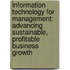 Information Technology for Management: Advancing Sustainable, Profitable Business Growth