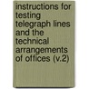 Instructions for Testing Telegraph Lines and the Technical Arrangements of Offices (V.2) door Louis Schwendler
