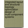 Integrated Layout and Structural Topology Optimization Design of Multi-component Systems door Jihong Zhu