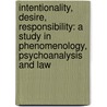 Intentionality, Desire, Responsibility: A Study in Phenomenology, Psychoanalysis and Law door Antoine Mooij