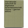 Internationale Zeitschrift Für Allgemeine Sprachwissenschaft, Volume 1 (German Edition) door Friedrich Pott August