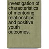 Investigation of Characteristics of Mentoring Relationships and Positive Youth Outcomes. door Jacqueline King