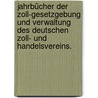 Jahrbücher der Zoll-Gesetzgebung und Verwaltung des deutschen Zoll- und Handelsvereins. door Deutscher Zollverein