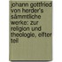 Johann Gottfried von Herder's sämmtliche Werke: Zur Religion und Theologie, Elfter Teil