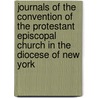 Journals of the Convention of the Protestant Episcopal Church in the Diocese of New York door Episcopal Church. Diocese of New York