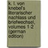K. L. Von Knebel's Literarischer Nachlass Und Briefwechsel, Volumes 1-2 (German Edition)