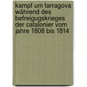 Kampf um Tarragova während des Befreigugskrieges der Catalonier vom Jahre 1808 bis 1814 door Frauz Xaver Rigel