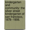 Kindergarten and Community: The Silver Street Kindergarten of San Francisco, 1878--1906. door Kathleen Anne Adams