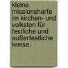 Kleine Missionsharfe im Kirchen- und Volkston für festliche und außerfestliche Kreise. door Onbekend