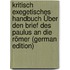 Kritisch Exegetisches Handbuch Über Den Brief Des Paulus an Die Römer (German Edition)