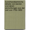 Kunsthandwerkliche Details von Bavten vnd deren Einrichtvngen avs der Zeit von 1750-1850 door Hugenschmidt