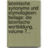 Lateinische Synonyme Und Etymologieen: Beilage: Die Lateinische Wortbildung, Volume 7...