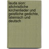 Lauda sion: Altchristliche Kirchenlieder und Geistliche Gedichte, Lateinisch und Deutsch by Joseph Simrock Karl