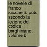 Le Novelle Di Franco Sacchetti: Pub. Secondo La Lezione Del Codice Borghiniano, Volume 2 door Onbekend