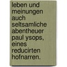 Leben und Meinungen auch seltsamliche Abentheuer Paul Ysops, eines reducirten Hofnarren. door Carl Gottlob Cramer