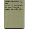 Lebensbeschreibung Des Russisch-kaiserlichen Feldmarschalls B. C. Grafen Von Münnich... door Gerhard Anton Von Halem