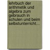 Lehrbuch Der Arithmetik Und Algebra Zum Gebrauch In Schulen Und Beim Selbstunterricht... by Friedrich Benedict Wilhelm Von Hermann