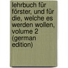 Lehrbuch Für Förster, Und Für Die, Welche Es Werden Wollen, Volume 2 (German Edition) by Ludwig Hartig Georg